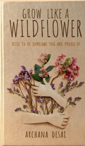 Cover of Grow Like a Wildflower by Archana Desai